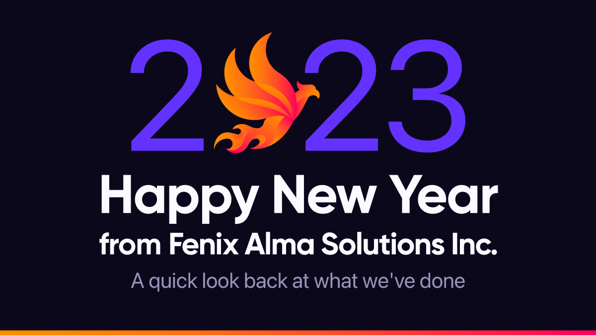 Happy New Year 2023 from Fenix Alma Solutions Inc.